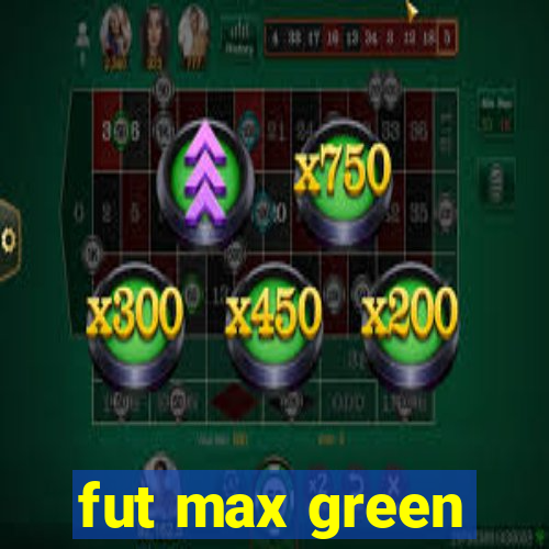 fut max green